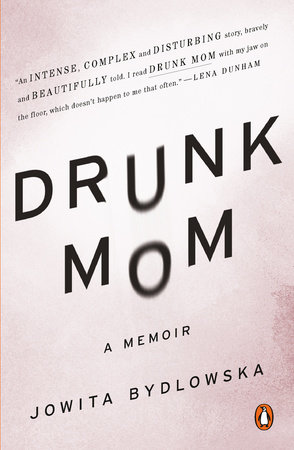 Drunk Mom by Jowita Bydlowska