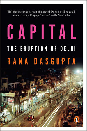 Cover of Capital by Rana Dasgupta: 9780143126997 | PenguinRandomHouse.com: Books