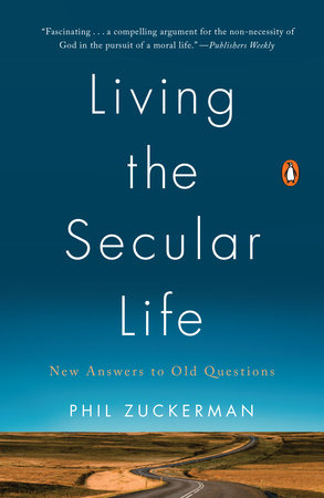 Living the Secular Life by Phil Zuckerman