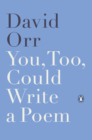 You, Too, Could Write a Poem by David Orr