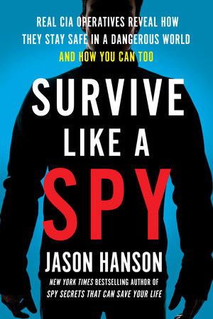 Survive Like a Spy by Jason Hanson