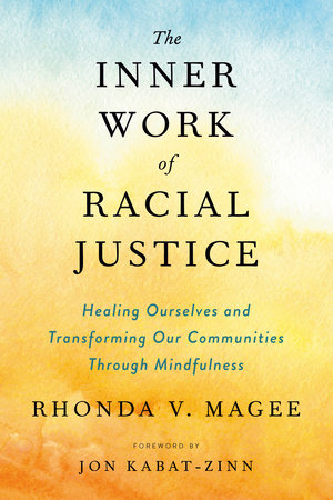 The Inner Work of Racial Justice by Rhonda V. Magee