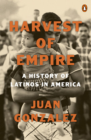 Harvest of Empire by Juan Gonzalez