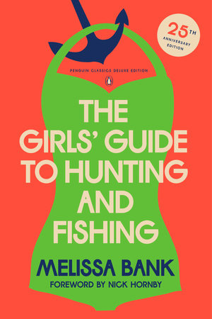 The Girls' Guide to Hunting and Fishing by Melissa Bank