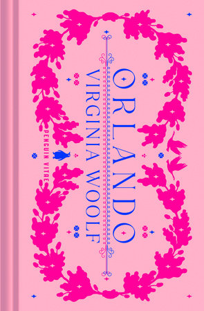 Orlando by Virginia Woolf; Foreword by Andrea Lawlor; Introduction and Notes by Sandra M. Gilbert; Edited by Brenda Lyons