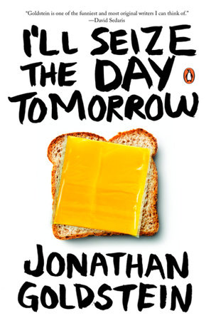 I'll Seize the Day Tomorrow by Jonathan Goldstein