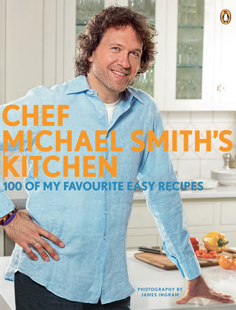 Chef Michael Smith's Kitchen by Michael Smith