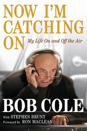 Now I'm Catching On by Bob Cole and Stephen Brunt