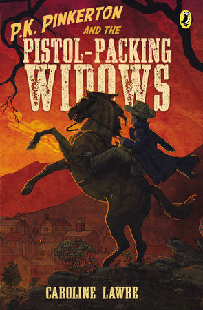 P.K. Pinkerton and the Pistol-Packing Widows by Caroline Lawrence