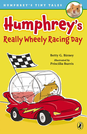 Humphrey's Really Wheely Racing Day by Betty G. Birney; Illustrated by Priscilla Burris