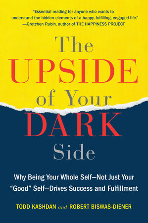 The Upside of Your Dark Side by Todd B. Kashdan and Robert Biswas-Diener