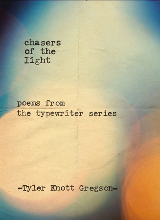 Chasers of the Light by Tyler Knott Gregson
