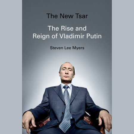 The New Tsar by Steven Lee Myers