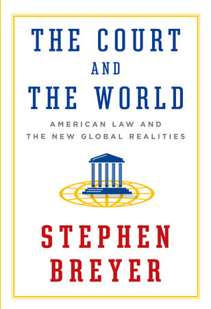 The Court and the World by Stephen Breyer
