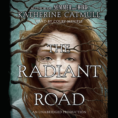 The Radiant Road by Katherine Catmull