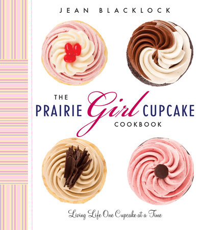 The Prairie Girl Cupcake Cookbook by Jean Blacklock