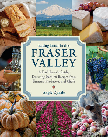 Eating Local in the Fraser Valley by Angie Quaale
