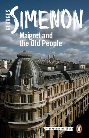 Maigret and the Old People by Georges Simenon