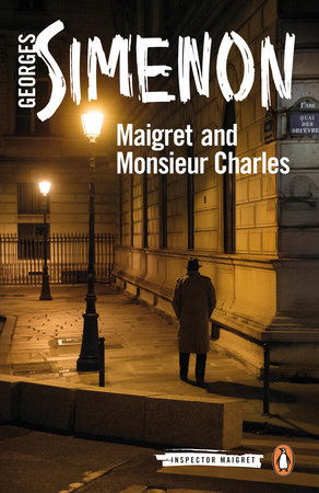Maigret and Monsieur Charles by Georges Simenon; Translated by Ros Schwartz
