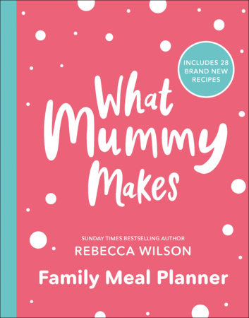 What Mummy Makes Family Meal Planner by Rebecca Wilson