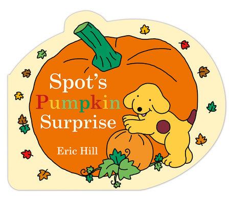 Spot's Pumpkin Surprise by Eric Hill