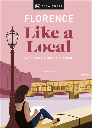 Florence Like a Local by DK Eyewitness