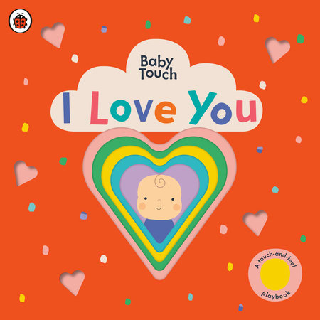 I Love You: A Touch-and-Feel Playbook by Ladybird