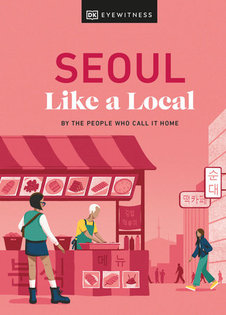 Seoul Like a Local by DK Eyewitness