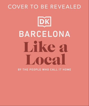 Barcelona Like a Local by DK Travel