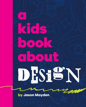 Kids Book About Design, A by Jason Mayden