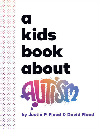 A Kids Book About Autism by Justin Flood and David Flood