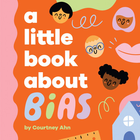 A Little Book About Bias by Courtney Ahn
