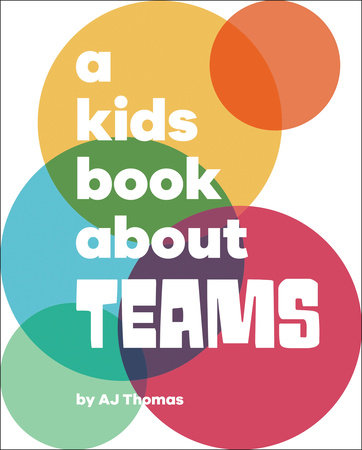 A Kids Book About Teams by Angele Thomas