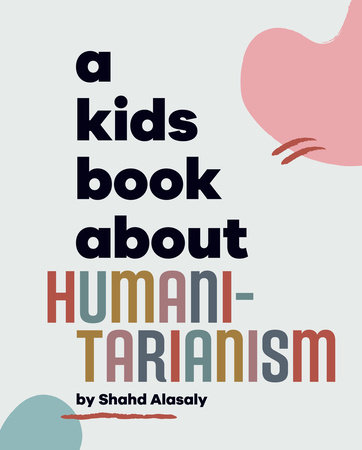 A Kids Book About Humanitarianism by Shahd Alasaly