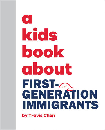 A Kids Book About First Generation Immigrants by Travis Mien Hsing Chen