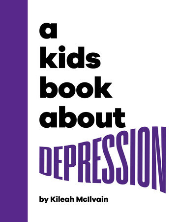 A Kids Book About Depression by Kileah Mcilvain