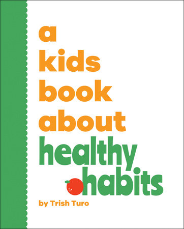 A Kids Book About Healthy Habits by Trish Turo