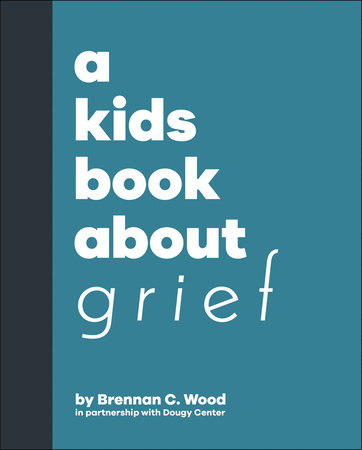 A Kids Book About Grief by Brennan C. Wood