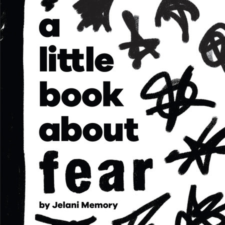 Little Book About Fear, A by Jelani Memory