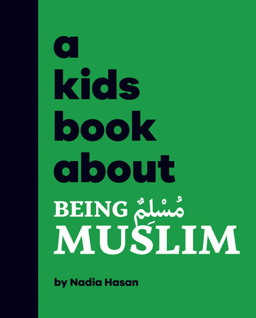 A Kids Book About Being Muslim by Nadia Hasan