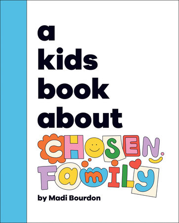 A Kids Book About Chosen Family by Madi Bourdon