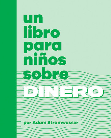 Un libro para niños sobre dinero by Adam Stramwasser