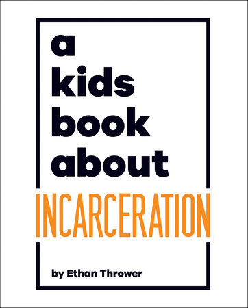 A Kids Book About Incarceration by Ethan Thrower