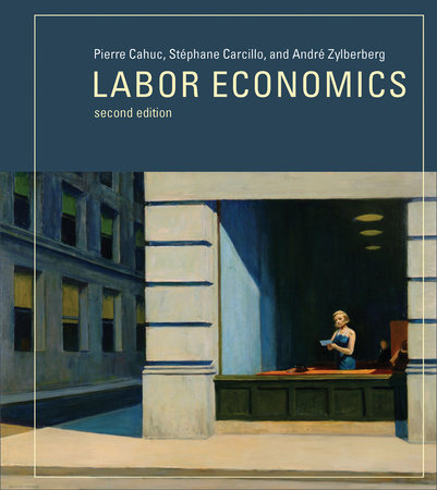 Labor Economics, second edition by Pierre Cahuc, Stephane Carcillo and Andre Zylberberg