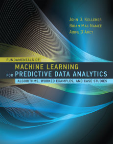 Fundamentals of Machine Learning for Predictive Data Analytics