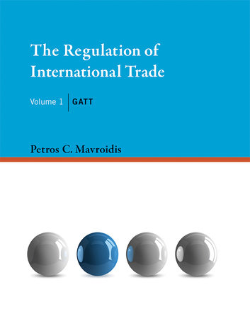 The Regulation of International Trade, Volume 1 by Petros C. Mavroidis