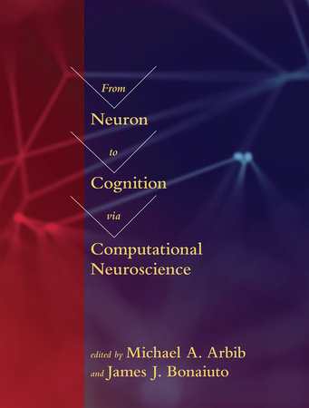 From Neuron to Cognition via Computational Neuroscience by 