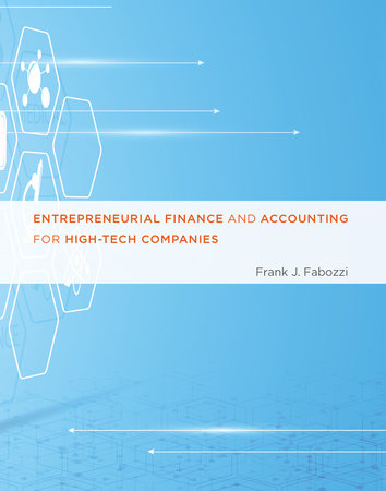 Entrepreneurial Finance and Accounting for High-Tech Companies by Frank J. Fabozzi