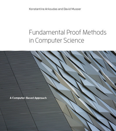 Fundamental Proof Methods in Computer Science by Konstantine Arkoudas and David Musser
