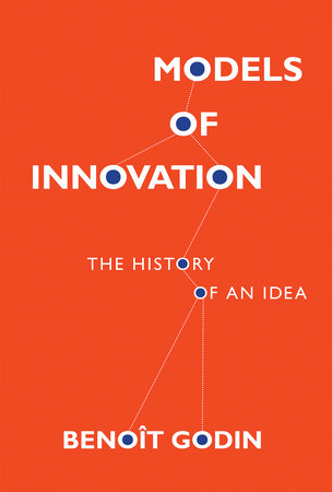 Models of Innovation by Benoit Godin
